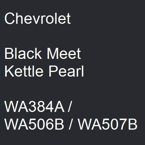 Chevrolet, Black Meet Kettle Pearl, WA384A / WA506B / WA507B.